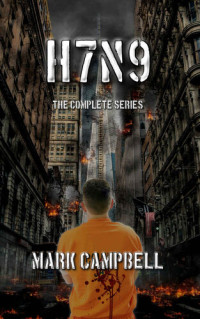 Mark Campbell — H7N9- The Complete Series
