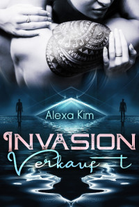 Kim, Alexa [Kim, Alexa] — Invasion - Verkauft