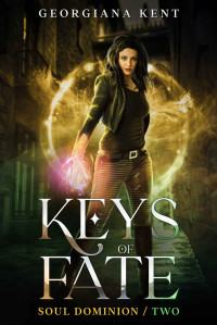 Kent, Georgiana — Keys of Fate Amazon and Kindle Unlimited Only (Soul Dominion)