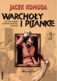 Jacek Komuda — Warchoły i pijanice