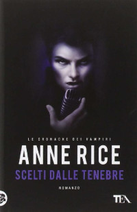 Anne Rice — Scelti dalle tenebre