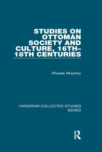 Rhoads Murphey — Studies on Ottoman Society and Culture, 16th–18th Centuries