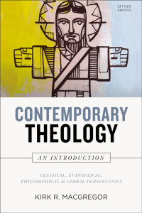 Kirk R. MacGregor; — Contemporary Theology: An Introduction, Revised Edition