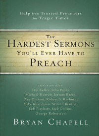 Zondervan;Bryan Chapell; — The Hardest Sermons You'll Ever Have to Preach