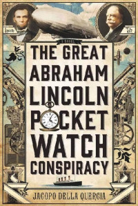 Jacopo della Quercia — The Great Abraham Lincoln Pocket Watch Conspiracy