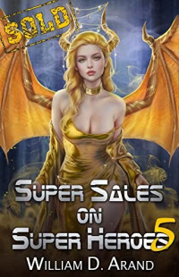 William D. Arand — Super Sales on Super Heroes (Book 5)