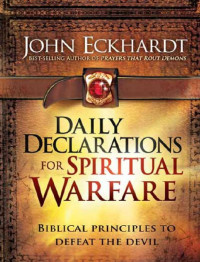 John Eckhardt — Daily Declarations for Spiritual Warfare