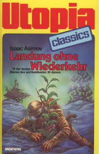 Asimov, Isaac — [Utopia Classics 00] • Landung Ohne Wiederkehr