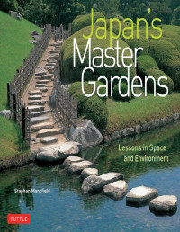 Mansfield, Stephen — Japan's Master Gardens: Lessons in Space and Environment