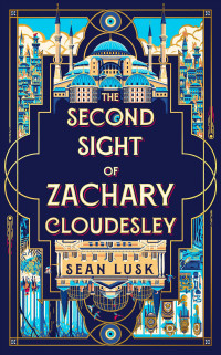 Sean Lusk — The Second Sight of Zachary Cloudesley: The Spellbinding BBC Between the Covers Book Club Pick