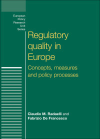 Claudio Radaelli;Fabrizio De Francesco; & Fabrizio De Francesco — Regulatory Quality in Europe