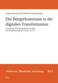 Jürgen Hartwig, Dirk Willem Kroneberg (Hg.) — Die Bürgerkommune in Der Digitalen Transformation