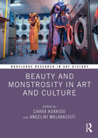 Chara Kokkiou;Angeliki Malakasioti; & Malakasioti, Angeliki — Beauty and Monstrosity in Art and Culture