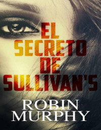 Robin Murphy [Murphy, Robin] — El secreto de Sullivan's