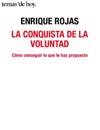 Enrique Rojas [Rojas, Enrique] — La conquista de la voluntad