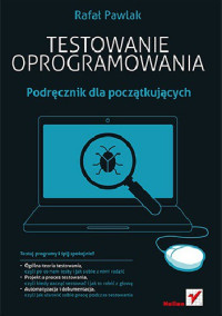 Rafał Pawlak — Testowanie oprogramowania. Podręcznik dla początkujących