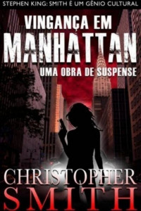 Christopher Smith [Smith, Christopher] — Vingança em Manhattan