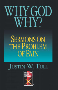 Justin W. Tull; — Why God Why?