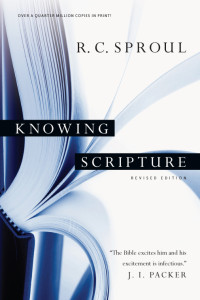 Sproul, R. C., Kiple, Cindy., Packer, J. I. — Knowing Scripture