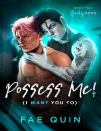 Fae Quin — Possess Me! (I Want You To): MM Ghost Paranormal Romance (Spooky Boys Book 2)