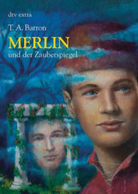 Barron, Thomas A. [Barron, Thomas A.] — Merlin 4 - Merlin und der Zauberspiegel