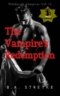 B.A. Stretke — The Vampire's Redemption: Pittsburgh Vampires Vol. 13