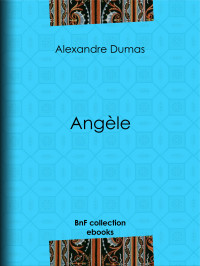 Alexandre Dumas — Angèle