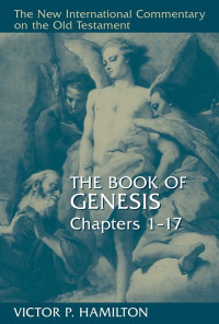 Victor P. Hamilton — The Book of Genesis, Chapters 1-17