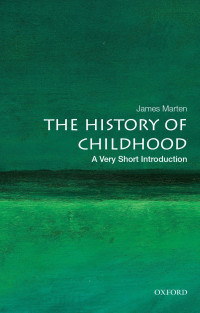 James Marten — The History of Childhood: A Very Short Introduction