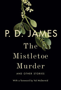 Филлис Дороти Джеймс — The Mistletoe Murder and Other Stories