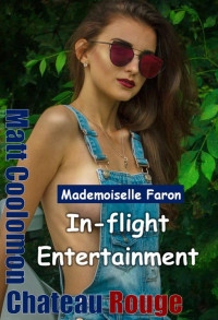 Matt Coolomon — Mademoiselle Faron: In-flight Entertainment (Chateau Rouge Book 2)