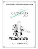 Matt Charlton — J-Crowned: An Illustrated Guide To The Champions Of Japanese Wrestling. Volume 2