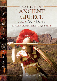 Gabriele Esposito; — Armies of Ancient Greece Circa 500 to 338 BC