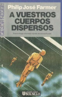 Philip Farmer; ToKo — A Vuestros Cuerpos Dispersos