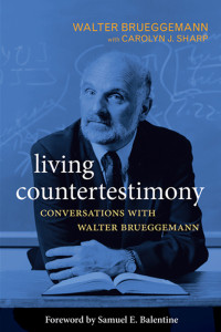 Brueggemann, Walter.;Sharp, Carolyn J.; — Living Countertestimony