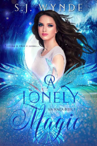 S. J. Wynde — A Lonely Magic (Sia Mara Book 1)