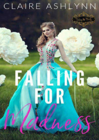 Claire Ashlynn — Falling for madness (Tiaras and treats 6)