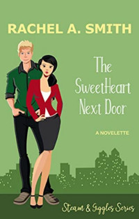 Rachel A. Smith — The sweetheart next door (His cabbage tosser)