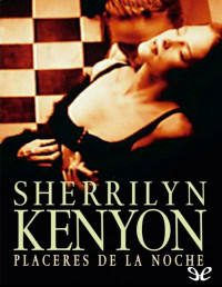 Sherrilyn Kenyon — Placeres De La Noche