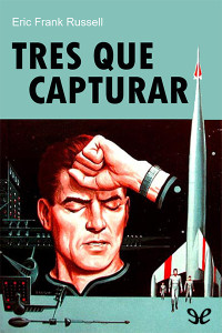 Eric Frank Russell — Tres que capturar