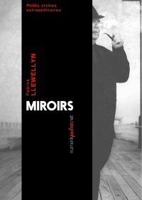 Patrick Llewellyn [Llewellyn, Patrick] — Miroirs