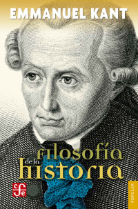 Emmanuel Kant [Kant, Emmanuel] — Filosofía de la historia