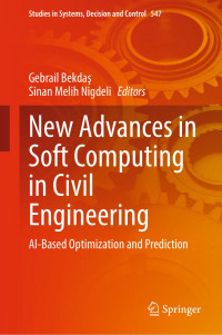 Gebrail Bekdaş & Sinan Melih Nigdeli & Janusz Kacprzyk & Dmitry A. Novikov & Peng Shi & Jinde Cao & Marios Polycarpou & Witold Pedrycz — New Advances in Soft Computing in Civil Engineering