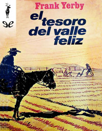 Frank Yerby — EL TESORO DEL VALLE FELIZ