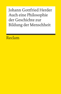 Johann Gottfried Herder;Hans Dietrich Irmscher; — Auch eine Philosophie der Geschichte zur Bildung der Menschheit