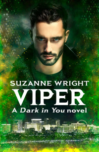 Suzanne Wright — Viper: Enter an addictive world of sizzlingly hot paranormal romance . . . (The Dark in You Book 10)