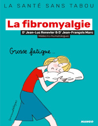Jean-Luc Renevier, Jean-François Marc — La fibromyalgie