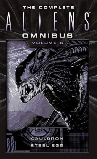 Diane Carey and John Shirley — The Complete Aliens Omnibus, Volume 6