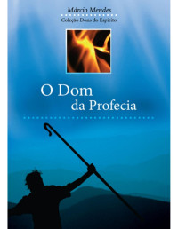 Márcio Mendes — O Dom da Profecia