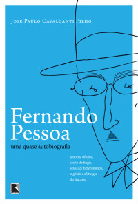 José Paulo Cavalcanti Filho — Fernando Pessoa: uma quase autobiografia